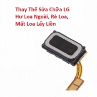 Thay Thế Sửa Chữa LG X Style Hư Loa Ngoài, Rè Loa, Mất Loa Lấy Liền